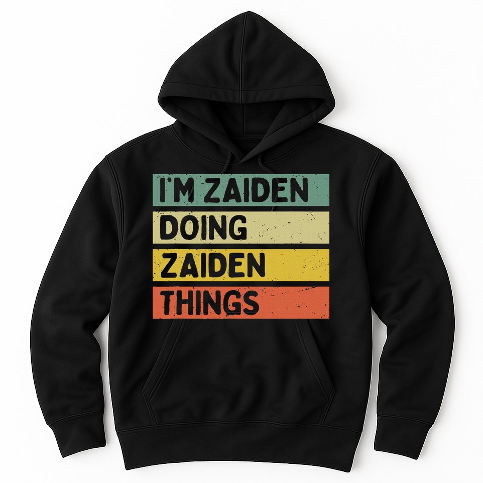 I'm Zaiden Doing Zaiden Things Funny Personalized Quote Hoodie