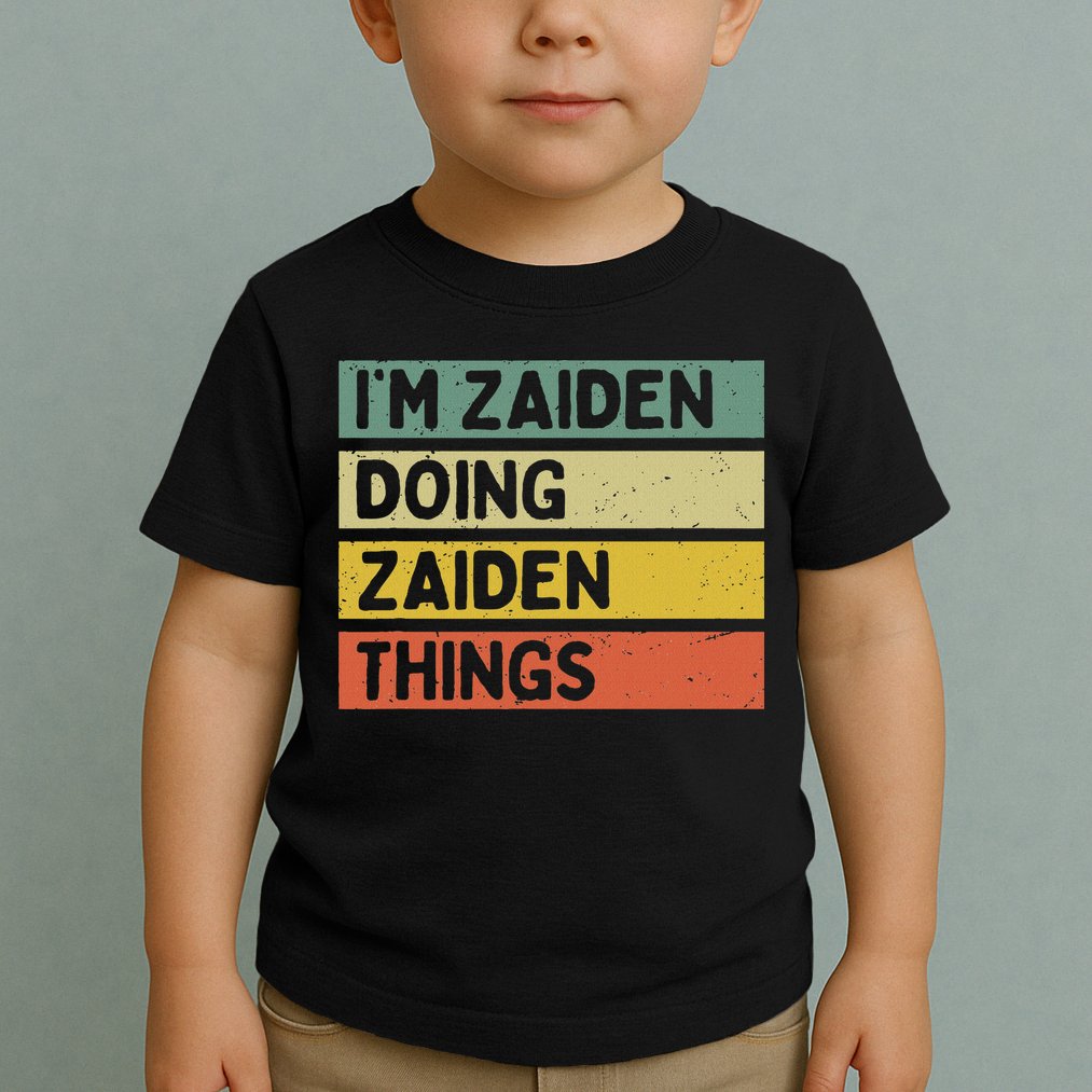 I'm Zaiden Doing Zaiden Things Funny Personalized Quote Toddler T-Shirt