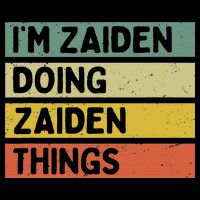 I'm Zaiden Doing Zaiden Things Funny Personalized Quote Toddler T-Shirt