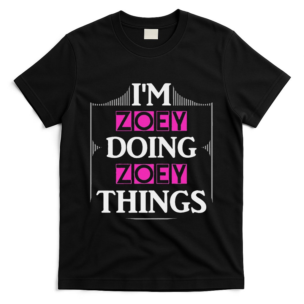 IM Zoey Doing Zoey Things Funny First Name Gift T-Shirt