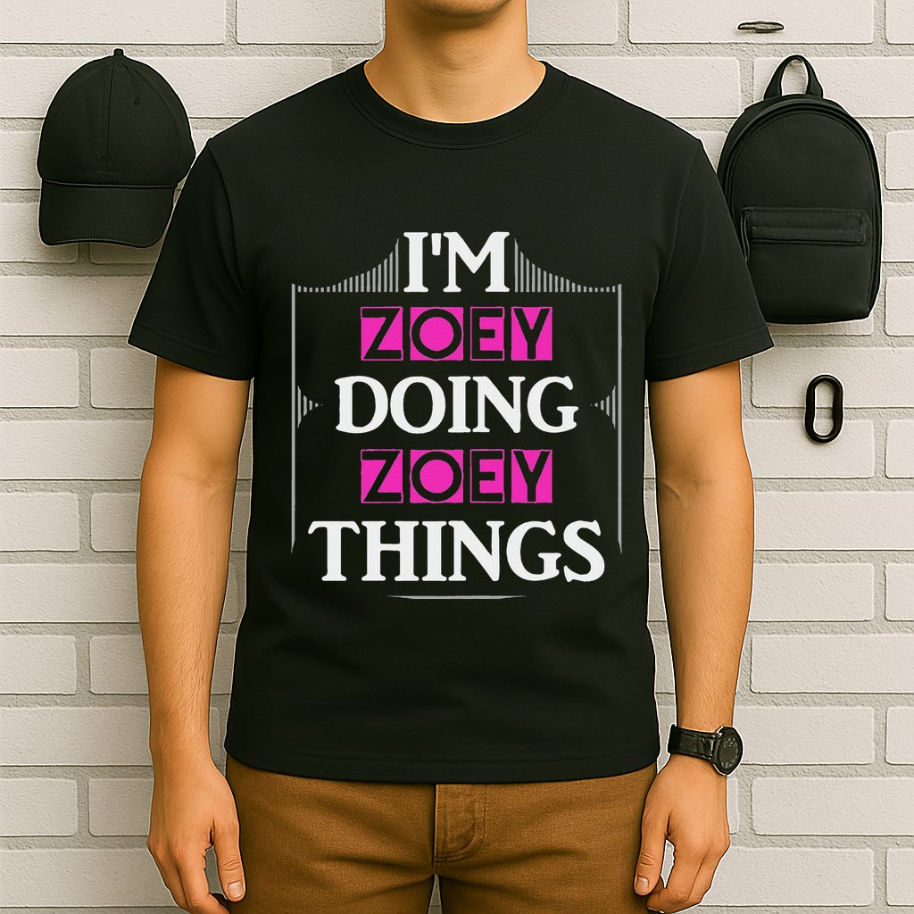 IM Zoey Doing Zoey Things Funny First Name Gift T-Shirt