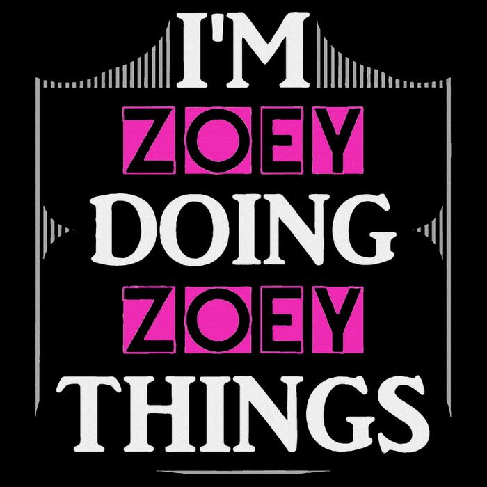 IM Zoey Doing Zoey Things Funny First Name Gift T-Shirt