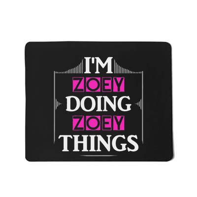 IM Zoey Doing Zoey Things Funny First Name Gift Mousepad
