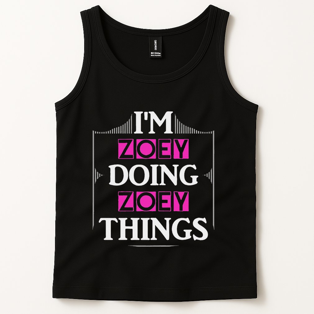 IM Zoey Doing Zoey Things Funny First Name Gift Tank Top