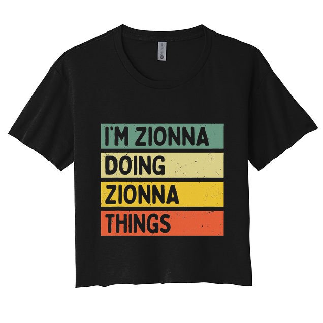 IM Zionna Doing Zionna Things Funny Personalized Quote Women's Crop Top Tee
