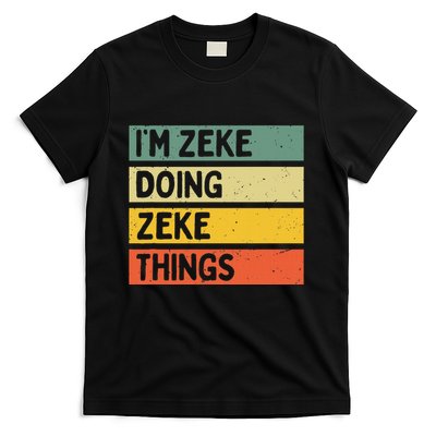 IM Zeke Doing Zeke Things Funny Personalized Quote T-Shirt