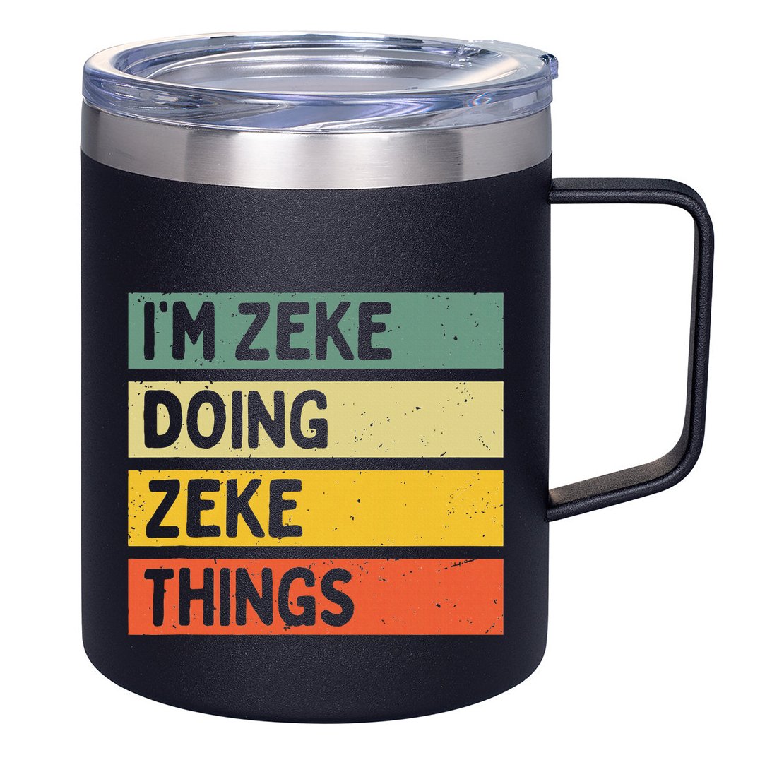 IM Zeke Doing Zeke Things Funny Personalized Quote 12oz Stainless Steel Coffee Mug