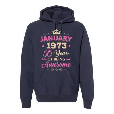 January 1973 50 Years Of Being Awesome Retro 50Th Birthday Premium Hoodie