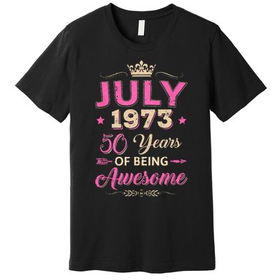 July 1973 50 Years Of Being Awesome Retro 50Th Birthday Premium T-Shirt