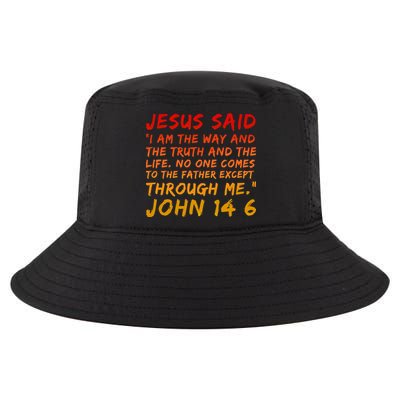 John 14 6 Jesus Said I Am The Way The Truth And The Life Cool Cool Comfort Performance Bucket Hat