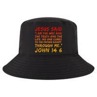 John 14 6 Jesus Said I Am The Way The Truth And The Life Cool Cool Comfort Performance Bucket Hat