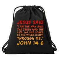 John 14 6 Jesus Said I Am The Way The Truth And The Life Cool Drawstring Bag