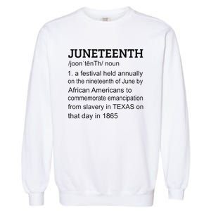 Juneteenth 1865 African American Black Definition Juneteenth Garment-Dyed Sweatshirt