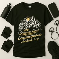 Joshua 19 Be Strong And Courageous T-Shirt