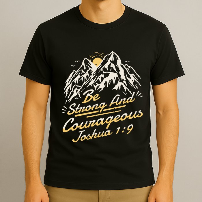 Joshua 19 Be Strong And Courageous T-Shirt