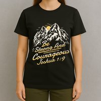 Joshua 19 Be Strong And Courageous T-Shirt