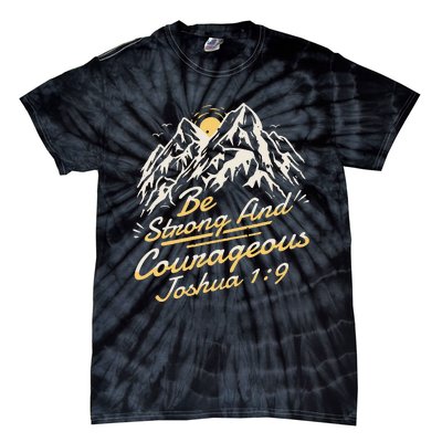 Joshua 19 Be Strong And Courageous Tie-Dye T-Shirt