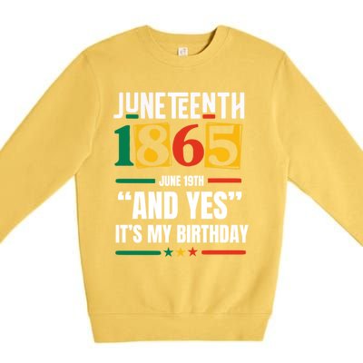 Junenth 1865 Black History Month And Yes ItS My Birthday Gift Premium Crewneck Sweatshirt