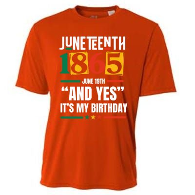 Junenth 1865 Black History Month And Yes ItS My Birthday Gift Cooling Performance Crew T-Shirt