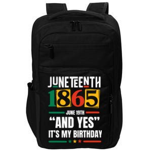 Junenth 1865 Black History Month And Yes ItS My Birthday Gift Impact Tech Backpack