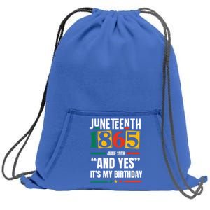 Junenth 1865 Black History Month And Yes ItS My Birthday Gift Sweatshirt Cinch Pack Bag