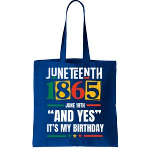 Junenth 1865 Black History Month And Yes ItS My Birthday Gift Tote Bag