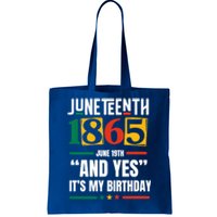 Junenth 1865 Black History Month And Yes ItS My Birthday Gift Tote Bag