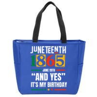 Junenth 1865 Black History Month And Yes ItS My Birthday Gift Zip Tote Bag