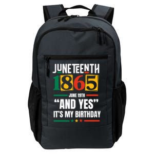 Junenth 1865 Black History Month And Yes ItS My Birthday Gift Daily Commute Backpack