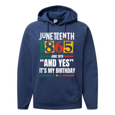 Junenth 1865 Black History Month And Yes ItS My Birthday Gift Performance Fleece Hoodie