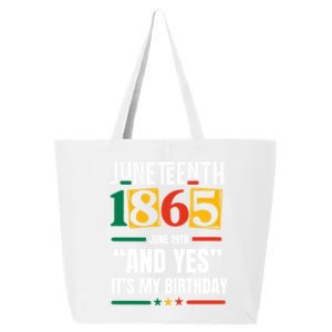 Junenth 1865 Black History Month And Yes ItS My Birthday Gift 25L Jumbo Tote