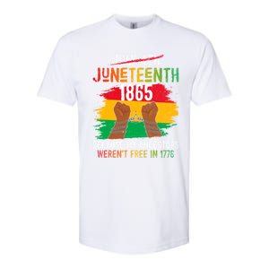 Junenth 1865 Because My Ancestors WerenT Free In 1776 Great Gift Softstyle CVC T-Shirt