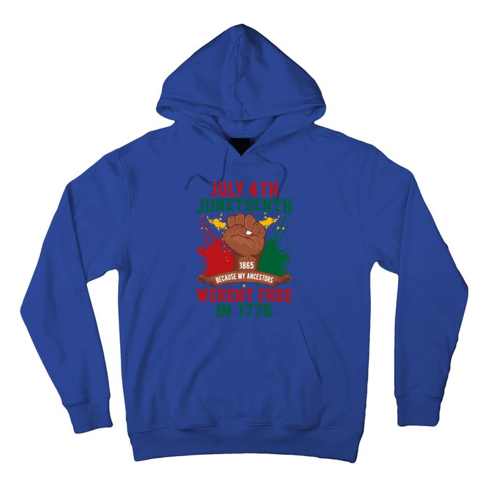 Junenth 1865 Because My Ancestors WerenT Free In 1776 Gift Hoodie