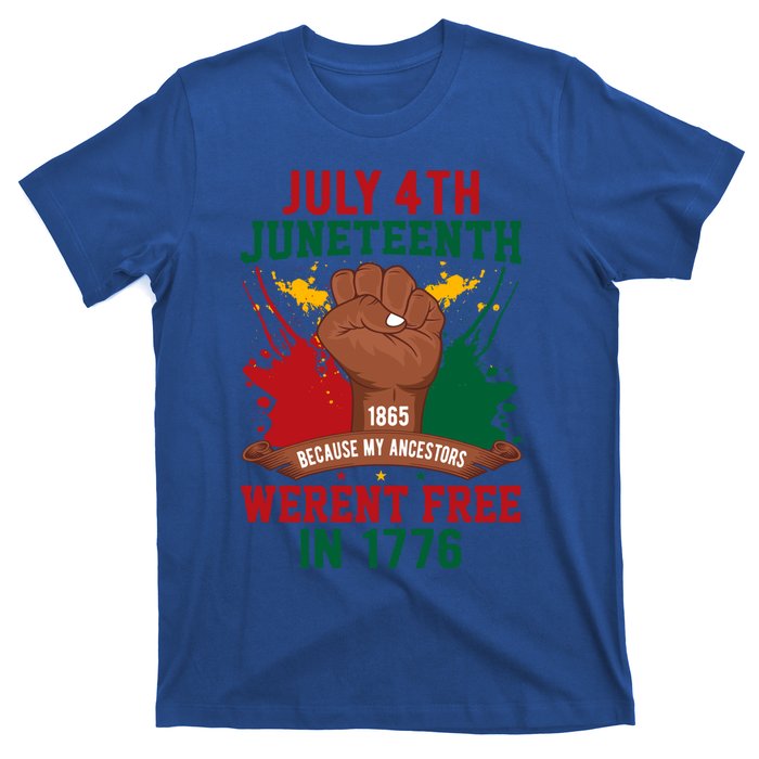 Junenth 1865 Because My Ancestors WerenT Free In 1776 Gift T-Shirt