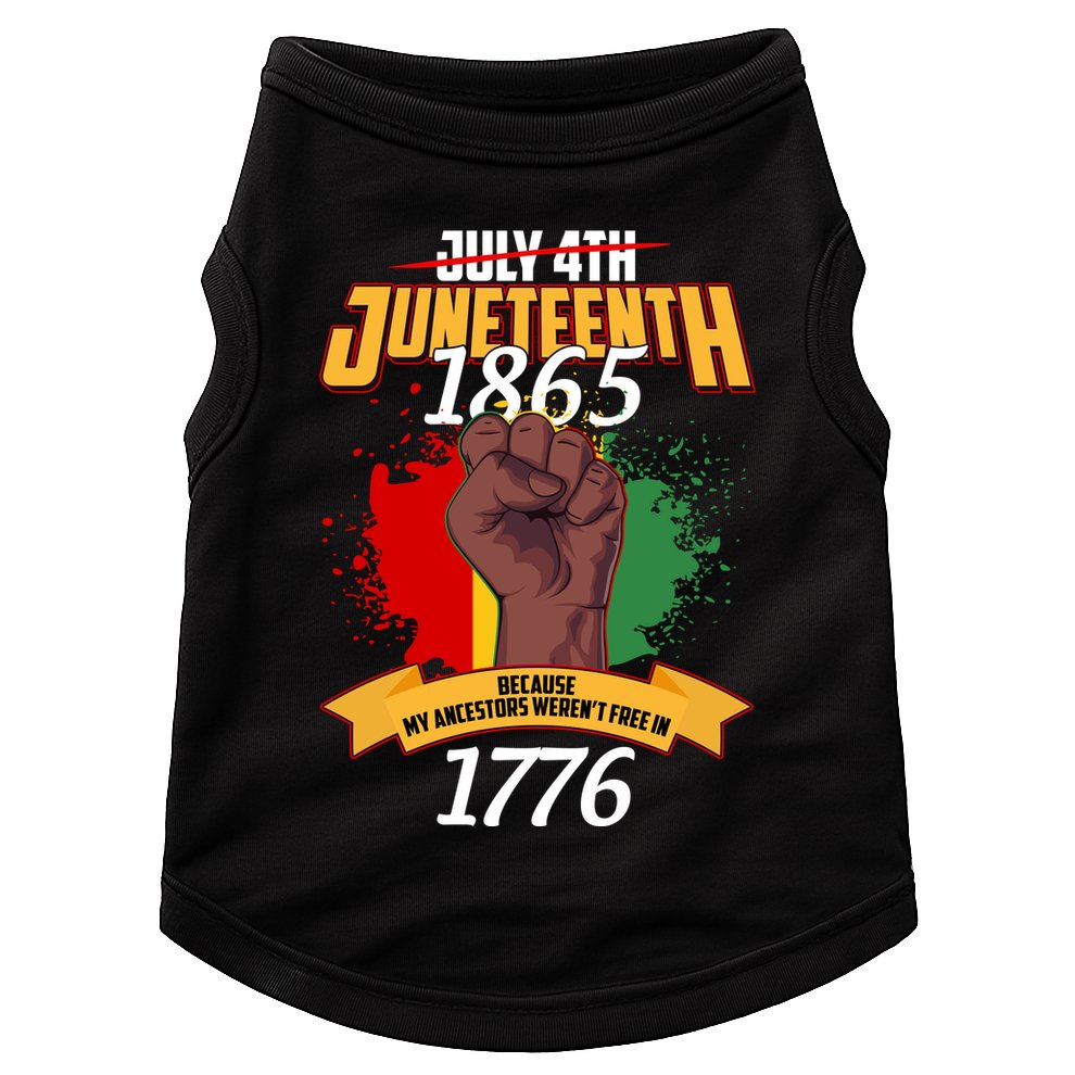 Juneteenth 1865 Because My Ancestors Weren't Free In 1776 Doggie Tank