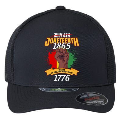 Juneteenth 1865 Because My Ancestors Weren't Free In 1776 Flexfit Unipanel Trucker Cap