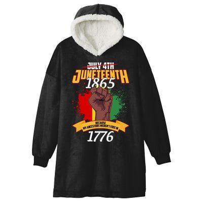 Juneteenth 1865 Because My Ancestors Weren't Free In 1776 Hooded Wearable Blanket