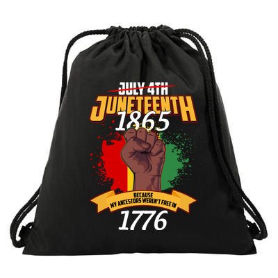 Juneteenth 1865 Because My Ancestors Weren't Free In 1776 Drawstring Bag