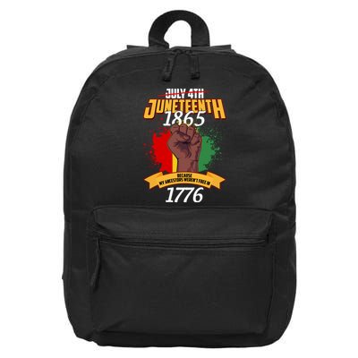 Juneteenth 1865 Because My Ancestors Weren't Free In 1776 16 in Basic Backpack