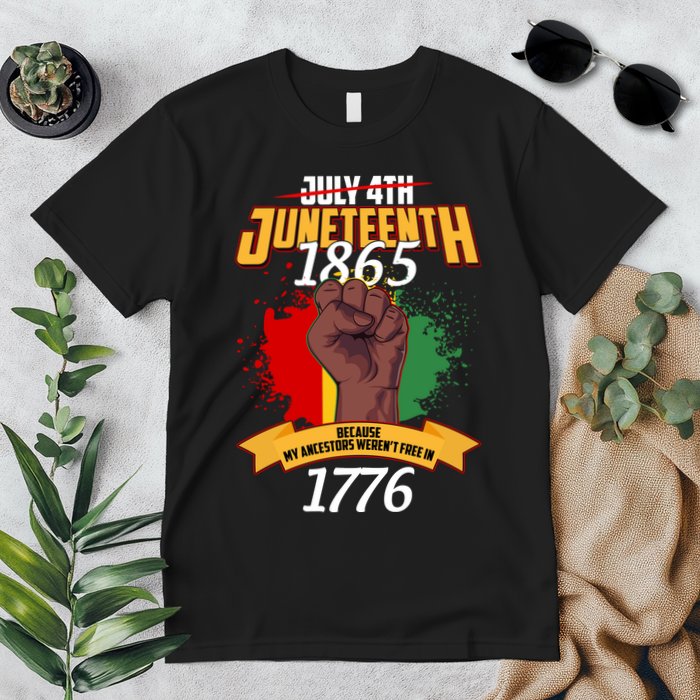 Juneteenth 1865 Because My Ancestors Weren't Free In 1776 Premium T-Shirt