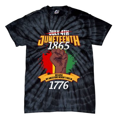 Juneteenth 1865 Because My Ancestors Weren't Free In 1776 Tie-Dye T-Shirt