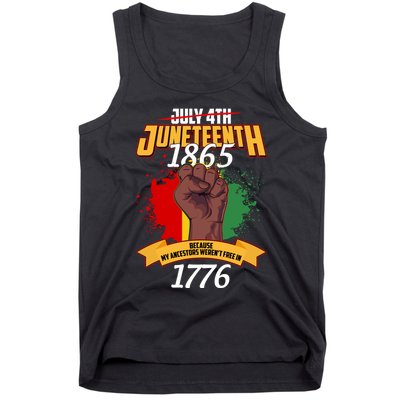 Juneteenth 1865 Because My Ancestors Weren't Free In 1776 Tank Top
