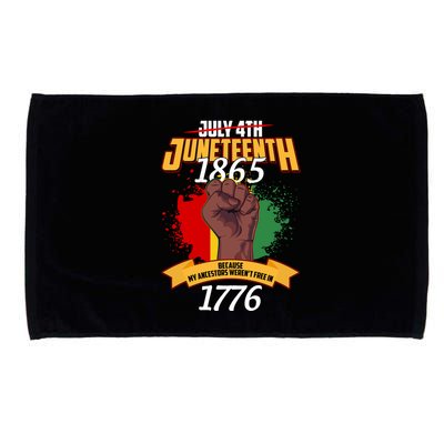 Juneteenth 1865 Because My Ancestors Weren't Free In 1776 Microfiber Hand Towel