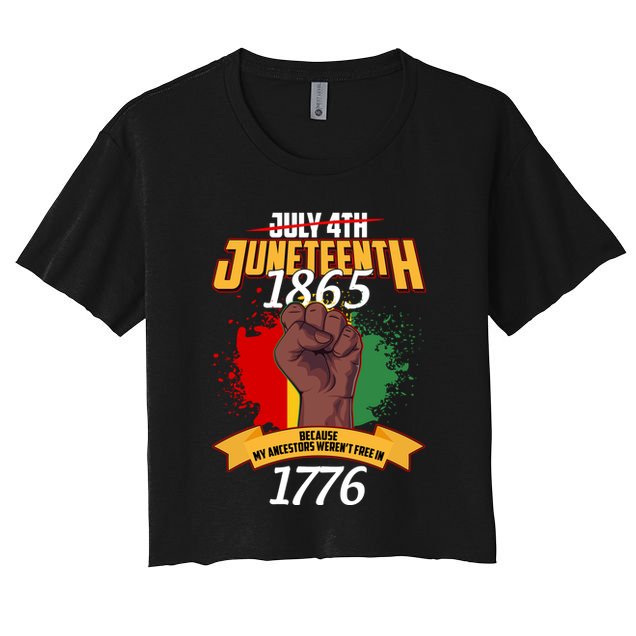 Juneteenth 1865 Because My Ancestors Weren't Free In 1776 Crop Top