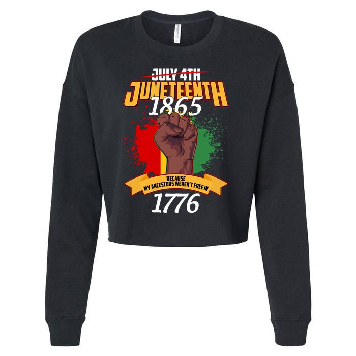 Juneteenth 1865 Because My Ancestors Weren't Free In 1776 Cropped Pullover Crew