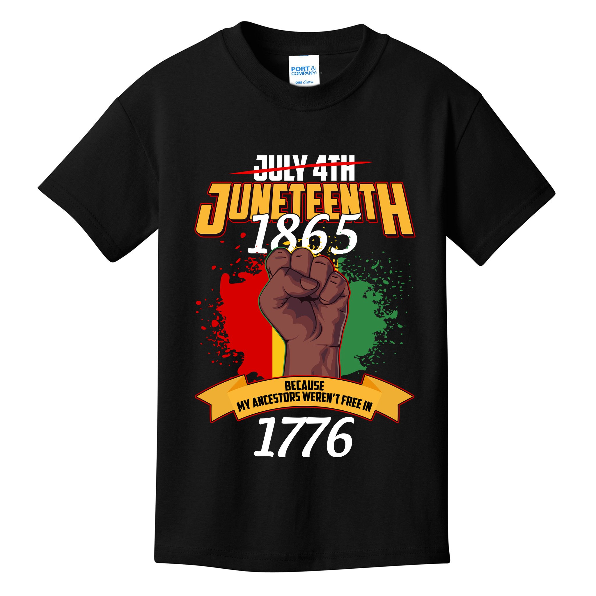 Juneteenth 1865 Because My Ancestors Weren't Free In 1776 Kids T-Shirt