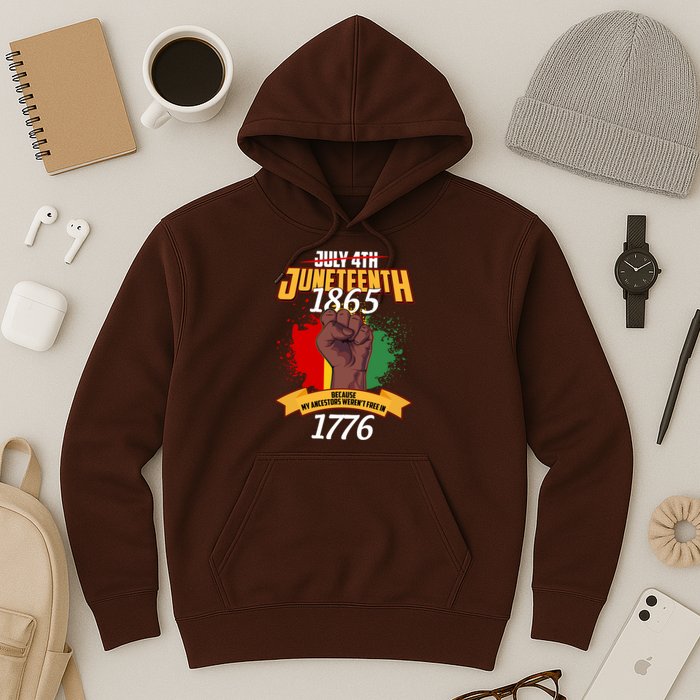 Juneteenth 1865 Because My Ancestors Weren't Free In 1776 Hoodie