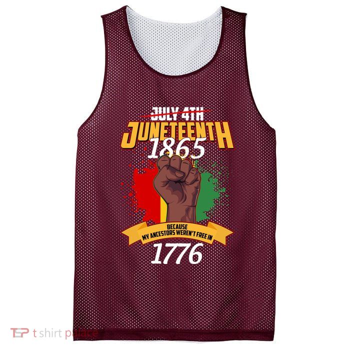 Juneteenth 1865 Because My Ancestors Weren't Free In 1776 Mesh Reversible Basketball Jersey Tank