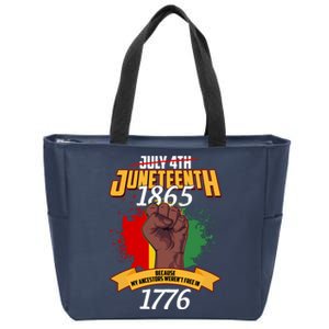 Juneteenth 1865 Because My Ancestors Weren't Free In 1776 Zip Tote Bag