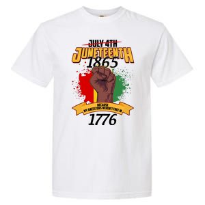 Juneteenth 1865 Because My Ancestors Weren't Free In 1776 Garment-Dyed Heavyweight T-Shirt